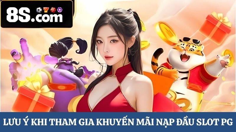 Lưu ý khi tham gia khuyến mãi nạp đầu Slot PG
