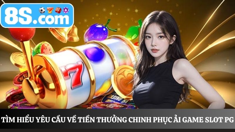 tiền thưởng khuyến mãi chinh phục ải game Slot PG
