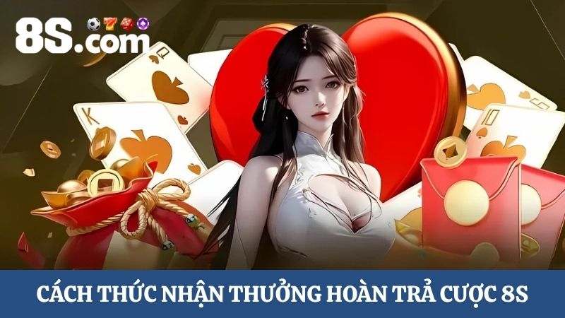 Cách thức nhận hoàn trả cược 8S