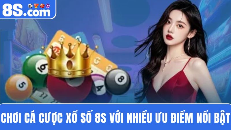 ưu điểm xổ số 8S