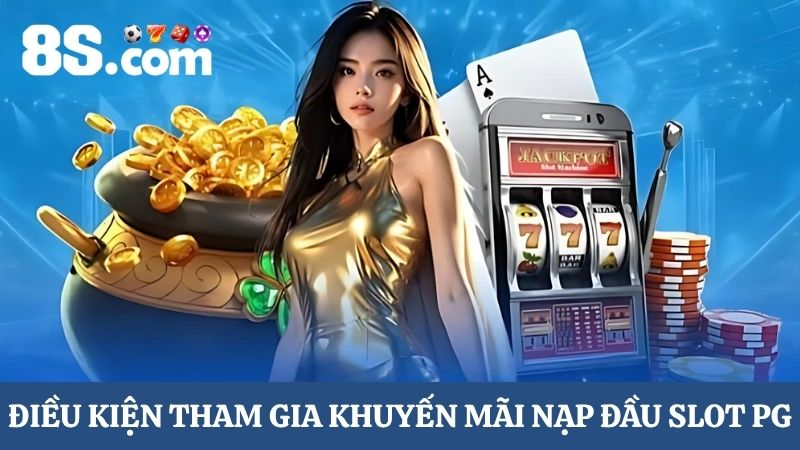 điều kiện khuyến mãi nạp đầu Slot PG
