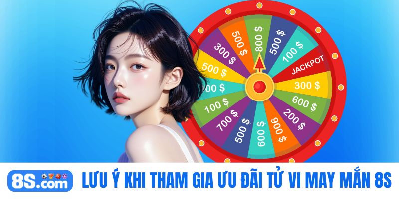 Lưu ý vòng quay may mắn 8S