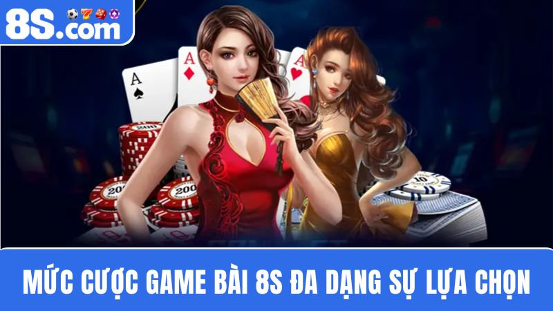 mức cược game bài 8S