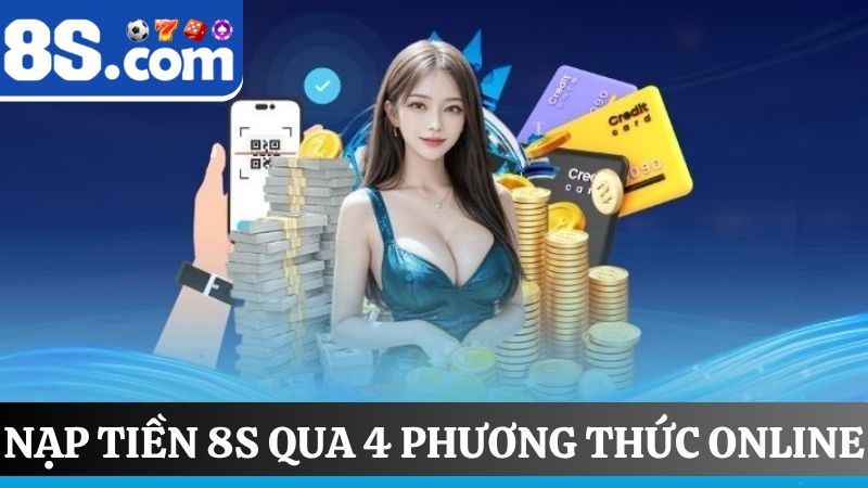 4 phương thức nạp tiền 8S