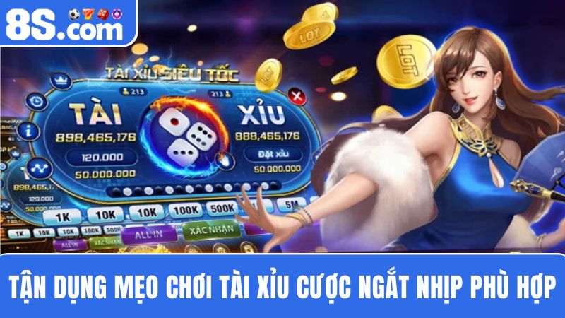 mẹo chơi Tài Xỉu cược ngắt nhịp 