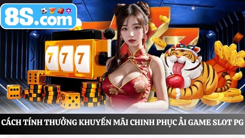 Tính thưởng khuyến mãi chinh phục ải game Slot PG