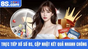 Trực tiếp xổ số 8S